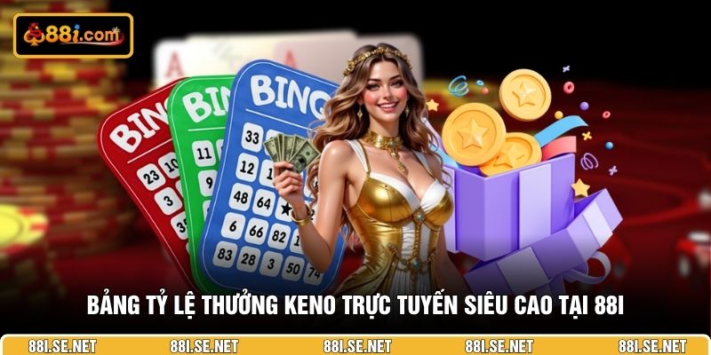 Bảng tỷ lệ thưởng Keno trực tuyến siêu cao tại 88I Bảng tỷ lệ thưởng Keno trực tuyến siêu cao tại 88I