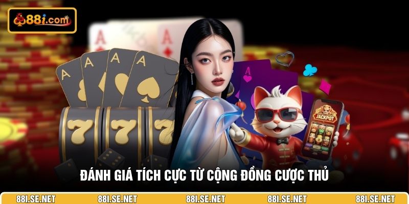 Đánh giá tích cực từ cộng đồng cược thủ