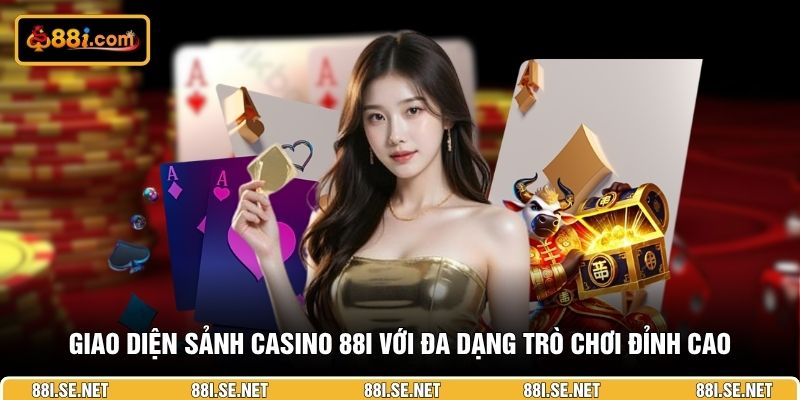 Giao diện sảnh Casino 88I với đa dạng trò chơi đỉnh cao
