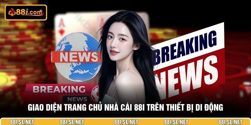 Giao diện trang chủ nhà cái 88I trên thiết bị di động
