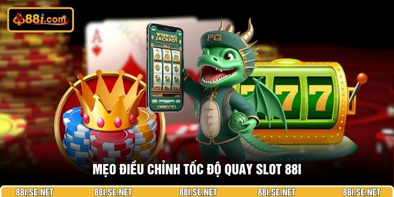 Mẹo điều chỉnh tốc độ quay slot 88I Mẹo điều chỉnh tốc độ quay slot 88I