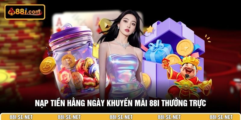 Nạp tiền hằng ngày khuyến mãi 88i thường trực