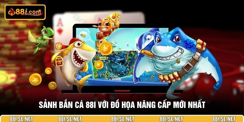 Sảnh bắn cá 88I với đồ họa nâng cấp mới nhất
