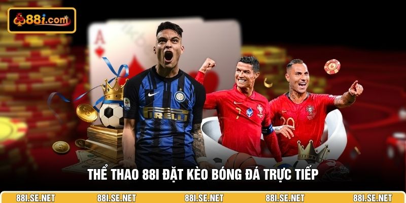 Thể thao 88i đặt kèo bóng đá trực tiếp